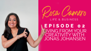 Read more about the article Life & Business by Rosa Camero  Episode 02: Living from your creativity with Jonas Johansen