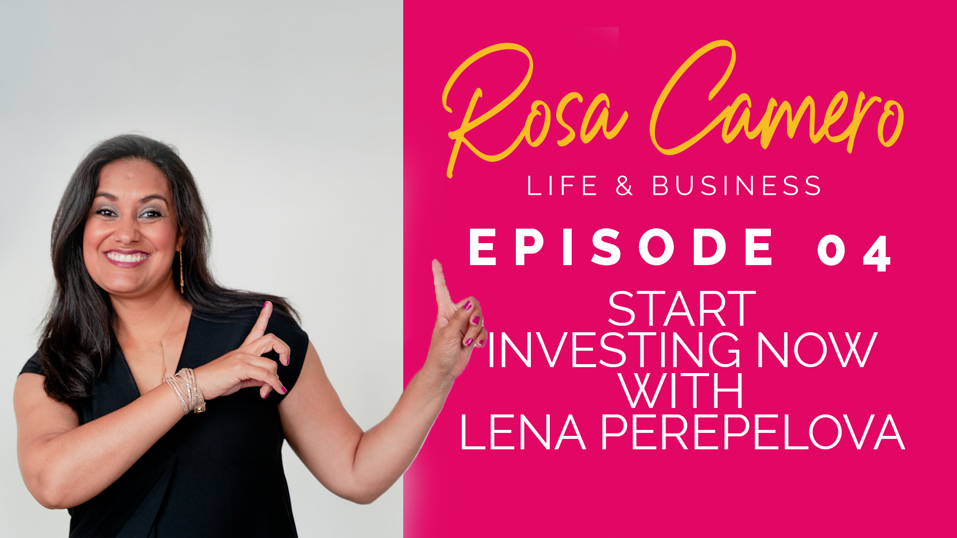 Read more about the article Life & Business by Rosa Camero Episode 04: Start Investing Now With Lena Perepelova