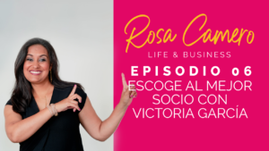Lee más sobre el artículo Life & Business con Rosa Camero Episodio 06: Escoge Al Mejor Socio Con Victoria García