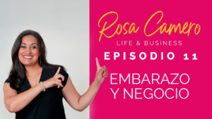 Lee más sobre el artículo Life & Business con Rosa Camero Episodio 11: Embarazo y Negocio