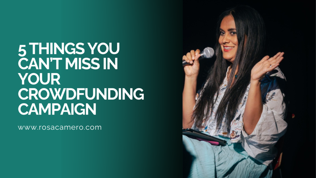 5 Things You Can’t Miss in Your Crowdfunding Campaign Rosa Camero